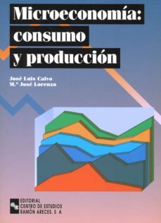 microeconomia: consumo y produccion (+ cd-rom)-jose luis calvo gonzalez-mª jose lorenzo segovia-9788480045407