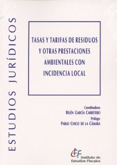 tasas y tarifas de residuos y otras prestaciones ambientales con incidencia local-belen garcia carretero-9788480084307