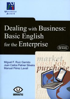 dealing with business: basic english for the enterprise-juan carlos palmer silveira-manuel perez lavall-9788480215107