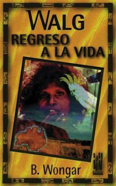 walg: regreso a la vida-b. wongar-9788481360707