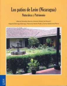 los patios de leon (nicaragua). naturaleza y patrimonio-alberto gonzalez garcia-9788481387407