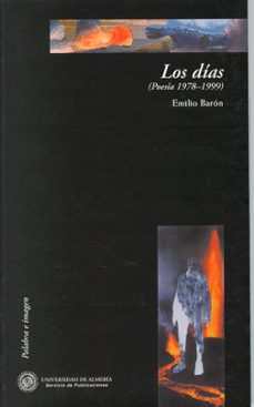 los dias (poesia 1978-1999)-emilio baron-9788482402307
