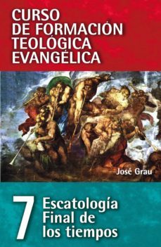 cft 07 - escatología, final de los tiempos (ebook)-jose grau balcells-9788482677507