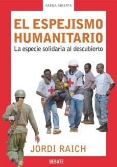 el espejismo humanitario: la especie solidaria al descubierto-9788483065907