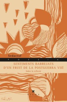 sentiments barrejats d'un fruit de la postguerra, viii: sobre la reflexio-9788483308707