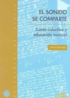 el sonido se comparte: canto colectivo y educacion musical-alfonso elorriaga-9788483441107