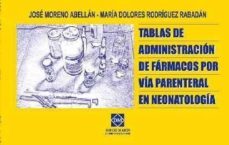 tablas de administracion de farmacos por via parenteral en neonat ologia-jose moreno abellan-9788484256007