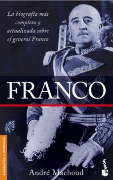 franco: la biografia mas completa y actualizada sobre el general franco-9788484326007
