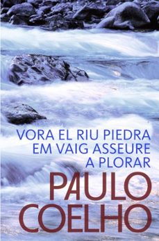 vora el riu pedra em vaig asseure a plorar-paulo coelho-9788484376507