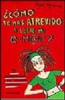 ¿como te has atrevido a leer mi e-mail?-9788484410607