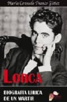 lorca: biografia lirica de un martir-maria consuelo franco gutiez-9788484547907