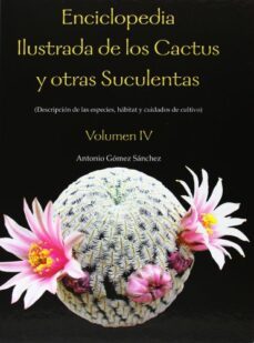 enciclopedia ilustrada de los cactus y otras suculentas-antonio gomez sanchez-9788484766407