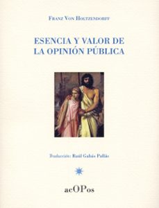 esencia y valor de la opinion publica-franz von holtzendorff-9788486116507