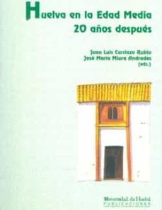 huelva en la edad media veinte años despues: reflexiones, aportac iones y nuevas perspectivas-9788488751607