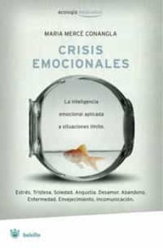 crisis emocionales: estres. tristeza. soledad. angustia. desamor. abandono. enfermedad. envejecimiento. incomunicacion-m. merce conangla-9788489662407