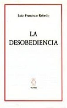 la desobediencia-luis francisco rebello-9788489753907