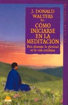 como iniciarse en la meditacion para alcanzar la plenitud en la v-j. donald walters-9788489920507