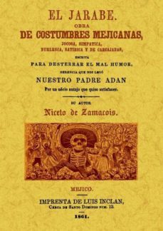 el jarabe: obra de costumbres mejicanas, jacosa, simpatica, burle sca, satirica y de carcajadas (ed. facsimil)-niceto zamacois-9788490013007