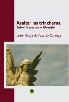 asaltar las trincheras. sobre literatura y filosofia (ebook)-javier guajardo fajardo colunga-9788490094907