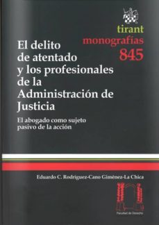 el delito de atentado y los profesionales de la administracion de justicia-9788490331507