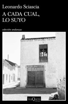 a cada cual, lo suyo-leonardo sciascia-9788490669907