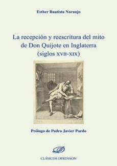 recepcion y reescritura del mito de don quijote en inglaterra (siglos xvii-xix),-esther bautista naranjo-9788490856307
