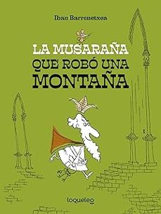 la musaraña que robo una montaña-iban barrenetxea-9788491225607