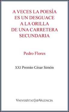 a veces la poesia es un desguace a la orilla de una carretera sec undaria-pedro flores-9788491337607