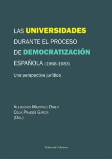 universidades durante el proceso de democratizacion española (196 8-1983), las-alejandro martinez dhier-9788491482307