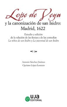 lope de vega y la canonizacion de san isidro: madrid, 1622-antonio sanchez jimenez-9788491595007