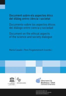 document sobre els aspectes etics del dialeg entre ciencia i soci etat/documento sobre los aspectos eticos del dialogo entre ciencia y sociedad/ document on the ethical aspects of the science and socie-9788491681007