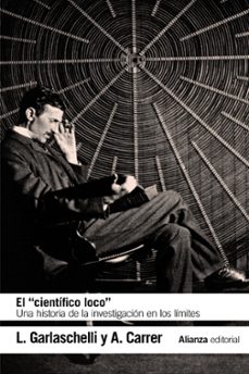 el cientifico loco: una historia de la investigacion en los limites-luigi garlaschelli-alessan carrer-9788491813507