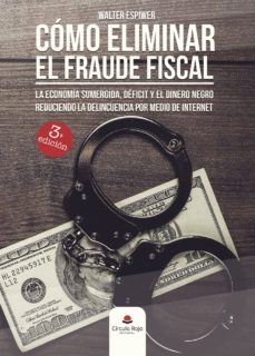 como eliminar el fraude fiscal, la economia sumergida, deficit y el dinero negro reduciendo la delincuencia por medio de internet-9788491836407