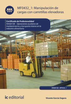 (i.b.d.) inaq0108 manipulacion de cargas con carretillas elevador as operaciones auxiliares de mantenimiento y transporte          interno de la industria alimentaria-vicente garcia segura-9788491987307