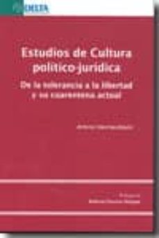 estudios de cultura politico-juridica: de la tolerancia a la libe rtad y su cuarentena actual-9788492453207