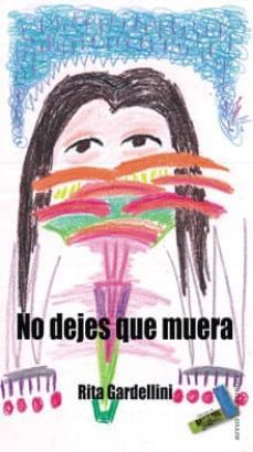no dejes que muera-rita gardellini-9788492528707