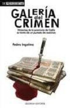 galeria del crimen: historias de la provincia de cadiz a traves d e un puñado de asesinos-ingelmo pedro-9788492581207