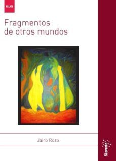 fragmentos de otros mundos-jairo rozo-9788492738007