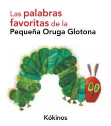 las palabras favoritas de la pequeña oruga glotona para aprender palabras sencillas bilingue miniatura-9788492750207