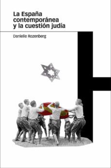 la españa contemporanea ya la cuestion judia-danielle rozenberg-9788492820207