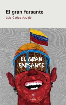 el gran farsante-luis carlos azuaje-9788492821907