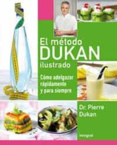 el metodo dukan ilustrado: como adelgazar rapidamente y para siem pre-pierre dukan-9788492981007