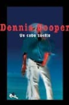 un cabo suelto-dennis cooper-9788493479107
