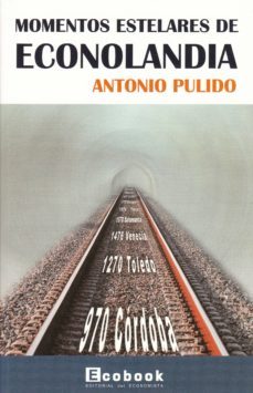 momentos estelares de econolandia-antonio pulido-9788493480707