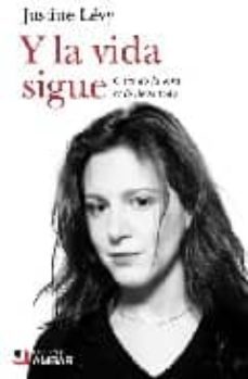 y la vida sigue: cuando otra se lo lleva todo-justine levy-9788493662707