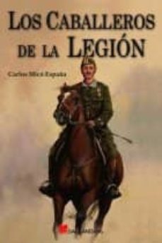 los caballeros de la legion-carlos mico españa-9788493750107