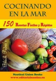 cocinando en la mar: las recetas del black pedro (150 recetas fac iles y rapidas) (premio gormand 2010 al mejor libro de cocina de pescado y marisco)-juan nicolau casany-mª de los angeles riva de bustos-9788493791407
