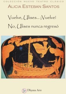 vuelve, ulises ¡vuelve! / no, ulises nunca regreso-alicia esteban santos-9788493819507