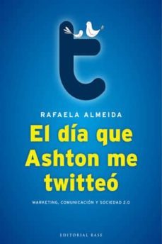 el dia que ashton me twitteo-rafaela almeida-9788493916107