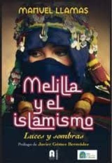 melilla y el islamismo: luces y sombras-manuel llamas-9788493925307
